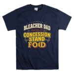 Bleacher Dad Fuelled By Concession Stand Food T Shirt 7.jpg