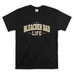 Bleacher Dad Life T Shirt 6.jpg