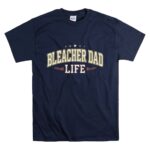 Bleacher Dad Life T Shirt 7.jpg