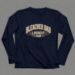 Bleacher Dad Loudest Fan 6 Long Sleeves.jpg
