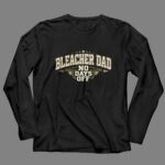 Bleacher Dad No Days Off 4 Long Sleeves.jpg