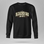 Bleacher Dad On Duty 9 Sweatshirt.jpg