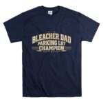 Bleacher Dad Parking Lot Champion T Shirt 7.jpg