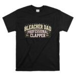 Bleacher Dad Professional Clapper T Shirt 6.jpg