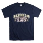 Bleacher Dad Professional Clapper T Shirt 7.jpg