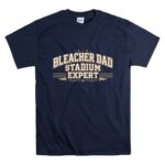 Bleacher Dad Stadium Expert T Shirt 7.jpg