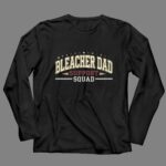 Bleacher Dad Support Squad 4 Long Sleeves.jpg