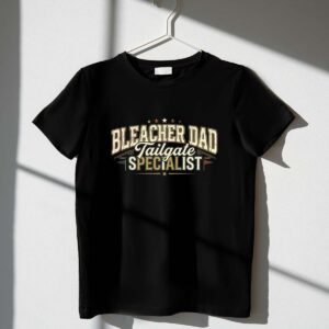 Bleacher Dad Tailgate Specialist 1 T Shirt.jpg