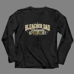 Bleacher Dad Tailgate Specialist 4 Long Sleeves.jpg