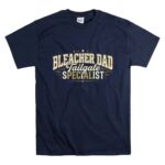 Bleacher Dad Tailgate Specialist T Shirt 7.jpg