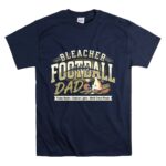 Bleacher Football Dad T Shirt 7.jpg