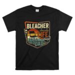 Bleacher Life Dad Vintage T Shirt 6.jpg