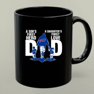 Buffalo Bills Dad sons first hero daughters first love 1 mug.jpg
