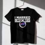Buffalo Bills I Married Into This 1 T Shirt.jpg