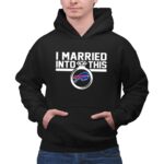 Buffalo Bills I Married Into This 2 Hoodie.jpg