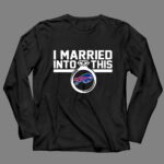 Buffalo Bills I Married Into This 4 Long Sleeves.jpg