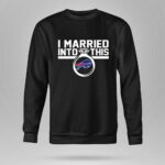 Buffalo Bills I Married Into This 9 Sweatshirt.jpg