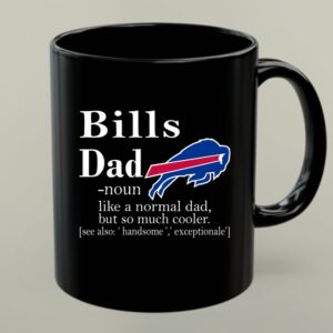 Buffalo Bills Like A Normal Dad But So Much Cooler 1 mug.jpg