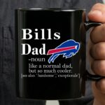 Buffalo Bills Like A Normal Dad But So Much Cooler 3 mug.jpg