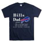 Buffalo Bills Like A Normal Dad But So Much Cooler T Shirt 7.jpg