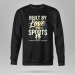 Built By Love And Sports 9 Sweatshirt.jpg