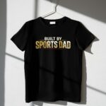 Built By Sports Dad 1 T Shirt.jpg