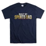 Built By Sports Dad T Shirt 7.jpg