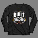 Built For The Bleachers 4 Long Sleeves.jpg