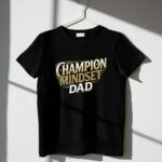 Champion Mindset Dad 1 T Shirt.jpg