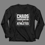 Chaos Coordinator Of Athletes 4 Long Sleeves.jpg