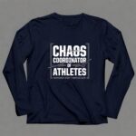 Chaos Coordinator Of Athletes 6 Long Sleeves.jpg