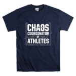Chaos Coordinator Of Athletes T Shirt 7.jpg