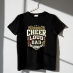 Cheer Loud Dad 1 T Shirt.jpg