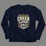 Cheer Loud Dad 6 Long Sleeves.jpg