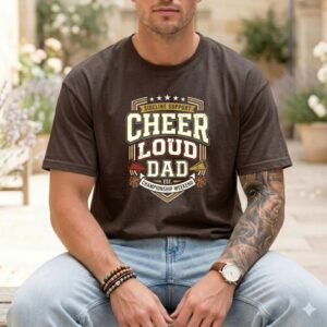 Cheer Loud Dad Comfort Colors T Shirt 1.jpg