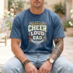 Cheer Loud Dad Comfort Colors T Shirt 6.jpg