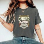 Cheer Loud Dad Comfort Colors T Shirt 7.jpg