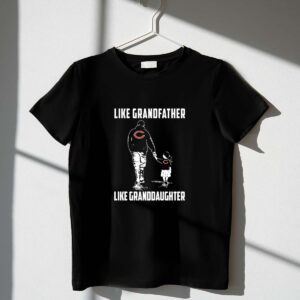 Chicago Bears Like GrandFather Like GrandDaughter 1 T Shirt.jpg