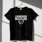 ChicagoBears I Married Into This 1 T Shirt.jpg