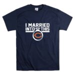 ChicagoBears I Married Into This T Shirt 7.jpg