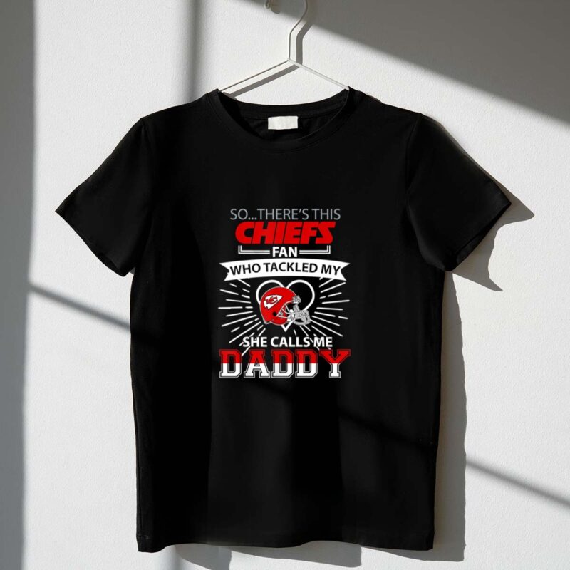 Chiefs KC Fan Who Tackled My She calls me Dad 1 T Shirt.jpg