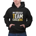 Coaching My Greatest Team 2 Hoodie.jpg