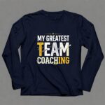 Coaching My Greatest Team 6 Long Sleeves.jpg