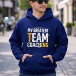 Coaching My Greatest Team 8 Hoodie.jpg