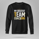Coaching My Greatest Team 9 Sweatshirt.jpg