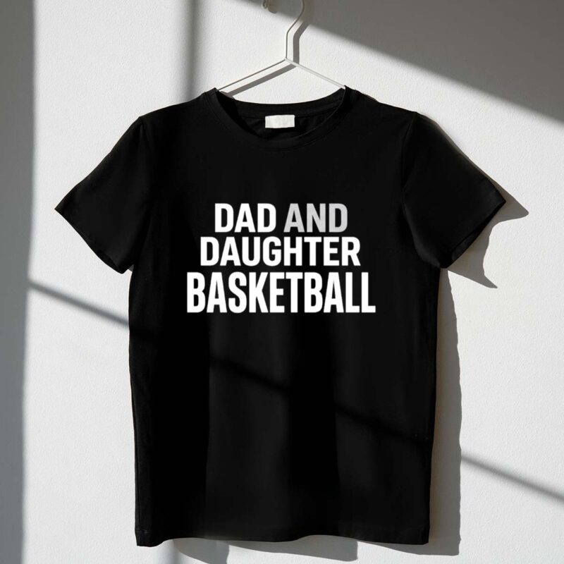 Dad And Daughter Basketball 1 T Shirt.jpg