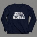 Dad And Daughter Basketball 6 Long Sleeves.jpg