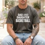 Dad And Daughter Basketball Comfort Colors T Shirt 4.jpg