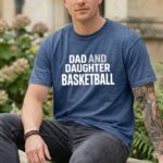 Dad And Daughter Basketball Comfort Colors T Shirt 8.jpg