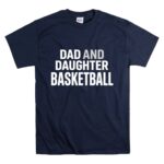 Dad And Daughter Basketball T Shirt 7.jpg